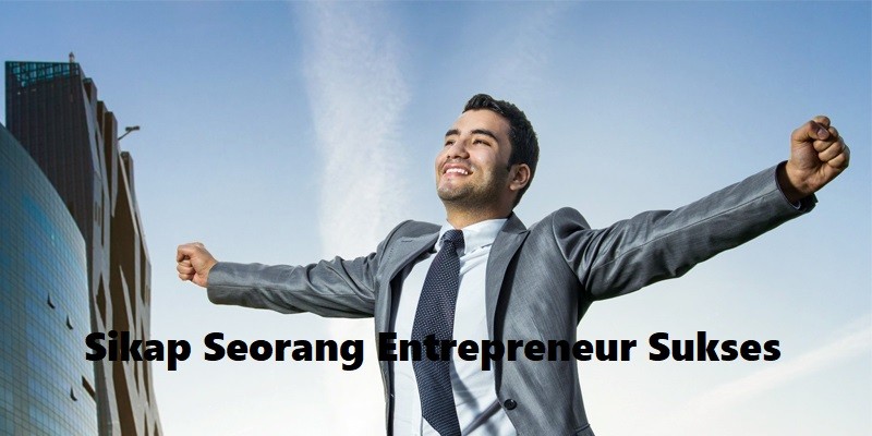 Sikap Seorang Entrepreneur Sukses